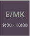 E/MK  9:00 · 10:00